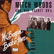 Mitch Woods And His Rocket 88s - Mr. Boogie's Back In Town (1988)
