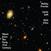 Bobby Previte, Jamie Saft, Nels Cline - Music from the Early 21st Century (2020) [Hi-Res]