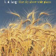 K.D. Lang - Blue Sky Above Wide Plains (2008)