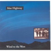 Blue Highway - Wind To The West (1996)