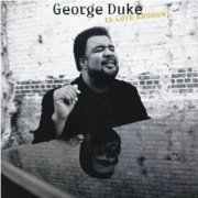 George Duke - Is Love Enough ? (1997)