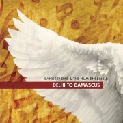 Sandeep Das, the HUM Ensemble - Delhi To Damascus (2020) [Hi-Res]
