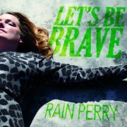 Rain Perry - Let's Be Brave (2019)