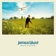 James Blunt - Who We Used To Be (Deluxe) (2023) [Hi-Res]