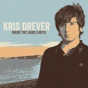 Kris Drever - Mark the Hard Earth (Remastered) (2016)
