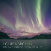 Steven Beck - Louis Karchin: Dark Mountains / Distant Lights (2019)