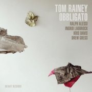 Tom Rainey with Ralph Alessi, Ingrid Laubrock, Kris Davis & Drew Gress - Obbligato (2014)