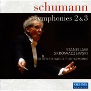 Deutsche Radio Philharmonie Saarbrücken, Stanislaw Skrowaczewski - Schumann: Symphonies Nos. 2 & 3 (2008)