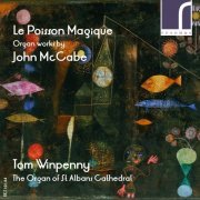 Tom Winpenny - Le Poisson Magique: Organ Works by John McCabe (2015) [Hi-Res]