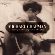 Michael Chapman - Trainsong: Guitar Compositions 1967-2010 (2011)