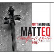 Matt Haimovitz - Matteo: 300 Years of an Italian Cello (2010)