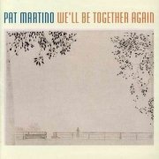 Pat Martino - We'll Be Together Again (1976)