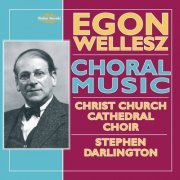 Christ Church Cathedral Choir, Clive Driskill-Smith - Egon Wellesz: Choral Music (2010)