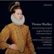 The Choir of Sidney Sussex College, Cambridge & Fretwork, David Skinner - Grant the King a long life (Thomas Weelkes) (2012)