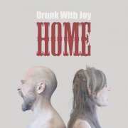 Drunk With Joy - Home (2020)