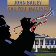 John Bailey - Can You Imagine? (2020)