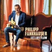 Philipp Fankhauser - Let Life Flow (2019) [Hi-Res]