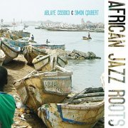 Ablaye Cissoko, Simon Goubert - African Jazz Roots (2012)