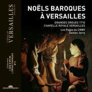 Gaétan Jarry, Les Pages du Centre de Musique Baroque de Versailles, Gaétan Jarry - Noëls baroques à Versailles (Collection "L'âge d'or de l'orgue français", No. 3) (2019) [Hi-Res]