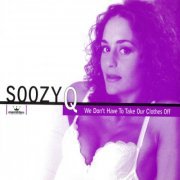 Soozy Q - We Don't Have To Take Our Clothes Off (2009)