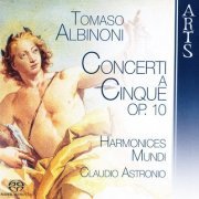 Harmonices Mundi, Claudio Astronio - Tomaso Albinoni: Concerti a Cinque op. 10 (2009) [SACD]