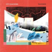 City Calm Down - Television (2019)