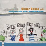 VA - Sister Bossa, Vol. 6 (Cool Jazzy Cuts With a Brazilian Flavour) (2013)