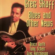 Greg Skaff - Blues And Other News (1996) [flac]