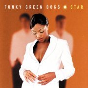 Funky Green Dogs - Star (1999)