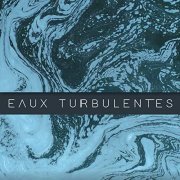 Artistes variés - Eaux turbulentes (2020)