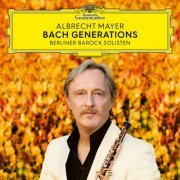 Albrecht Mayer & Berliner Barock Solisten - Bach Generations (2023) [Hi-Res]