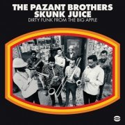 The Pazant Brothers - Skunk Juice: Dirty Funk from the Big Apple (2017)