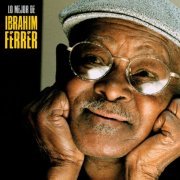 Ibrahím Ferrer - Lo Mejor de Ibrahim Ferrer (Remastered) (2019)