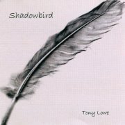 Tony Lowe - Shadowbird (2005)