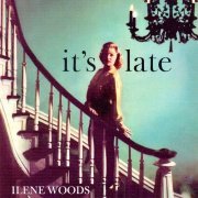 Ilene Woods - It's Late (2019) [Hi-Res]