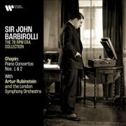 Artur Rubinstein, London Symphony Orchestra & Sir John Barbirolli - Chopin: Piano Concertos Nos. 1 & 2 (Remastered) (2020) [Hi-Res]
