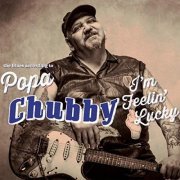 Popa Chubby - I'm Feeling Lucky (The Blues according to Popa Chubby) (Deluxe Edition) (2014) Hi Res