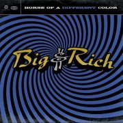Big & Rich - Horse of a Different Color (2004)