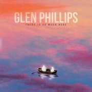 Glen Phillips - There Is So Much Here (2022) [Hi-Res]