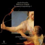 Attilio Cremonesi - Della Ciaja: 6 Sonatas for Harpsichord, Op. 4 (2008)