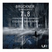 Evgeny Mravinsky & Leningrad Philharmonic Orchestra - Bruckner: Symphonies Nos. 7 & 8 (2019)