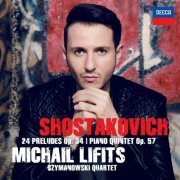 Michail Lifits - Shostakovich: 24 Preludes, Op. 34 & Piano Quintet, Op. 57 (2017)