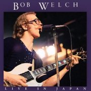 Bob Welch - Live In Japan (2022)