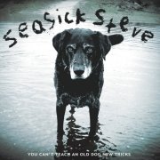 Seasick Steve - You Can't Teach An Old Dog New Tricks (2011)