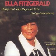 Ella Fitzgerald - Things Ain't What They Used to Be (And You Better Believe It) (2005) [Hi-Res]