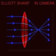 Elliott Sharp - In Camera (2023)