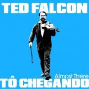 Ted Falcon - Tô Chegando - Almost There (2023)