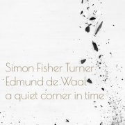 Simon Fisher Turner - A Quiet Corner In Time (2020) [Hi-Res]