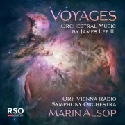 ORF Vienna Radio Symphony Orchestra & Marin Alsop - Voyages – Orchestral Music by James Lee III (2022) [Hi-Res]