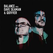 Dave Seaman & Quivver - Balance presents (2024)